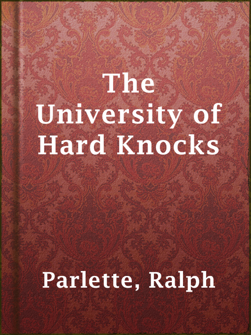 Title details for The University of Hard Knocks by Ralph Parlette - Available